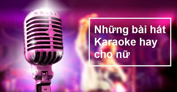 nhung-bai-hat-karaoke-hay-cho-nu